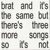 Charli XCX - Brat And It's The Same But There's Three More Songs So It's Not (CD)