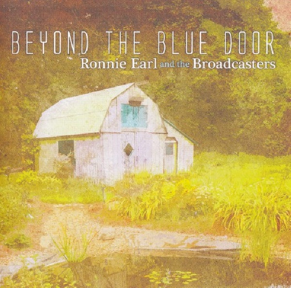 Ronnie Earl &amp; The Broadcasters - Beyond the blue door (CD)