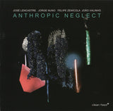 José Lencastre, Jorge Nuno, Felipe Zenicola, João Valinho - Anthropic Neglect (tweedehands CD)