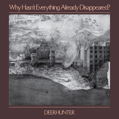 Deerhunter - Why hasn't why hasn't everything already disappeared? (CD)