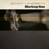 Sonny Landreth - Blacktop run (LP)