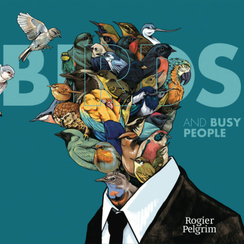 Rogier Pelgrim - Birds and busy people (CD)