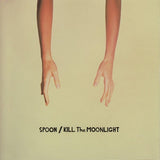 Spoon - Kill the moonlight (LP)