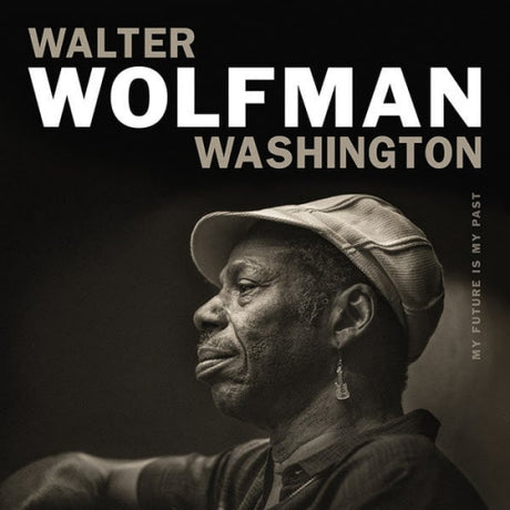 Walter Wolfman Washington - My future is my past (CD)