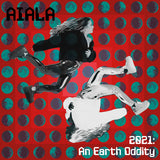 Aiala - 2021: An Earth Oddity (tweedehands CD)